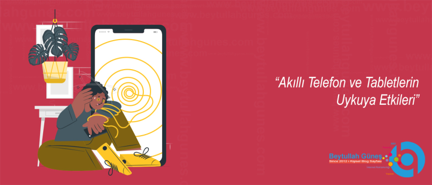 Akıllı Telefon ve Tabletlerin Uykuya Etkileri