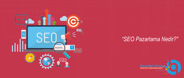 SEO Pazarlama Nedir?