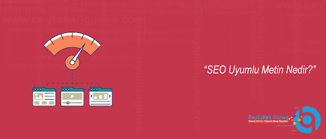 SEO Uyumlu Metin Nedir?