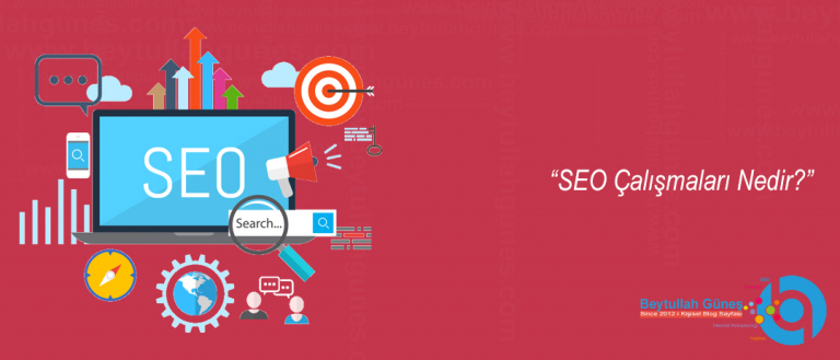 SEO Çalışmaları Nedir?