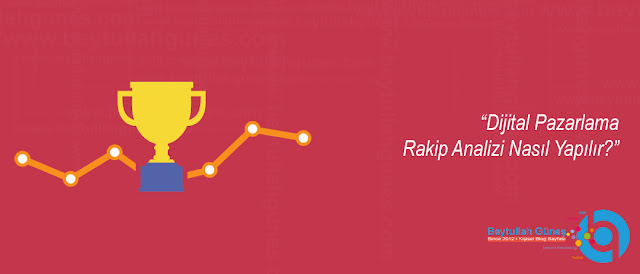 Dijital Pazarlama Rakip Analizi Nasıl Yapılır?