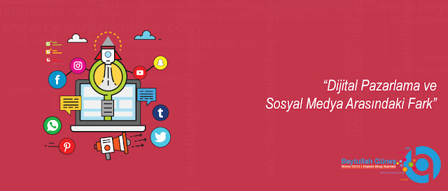 Dijital Pazarlama ve Sosyal Medya Arasındaki Fark