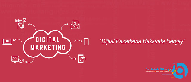 Dijital Pazarlama Hakkında Herşey