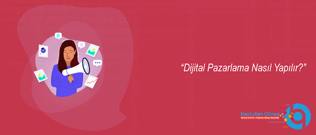 Dijital Pazarlama Nasıl Yapılır?