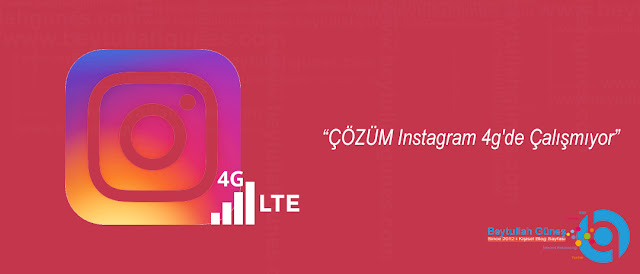 ÇÖZÜM Instagram 4g de Çalışmıyor