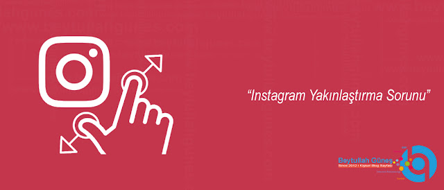 ÇÖZÜM Instagram Yakınlaştırma Sorunu