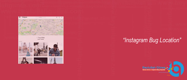 ÇÖZÜM Instagram Bug Location