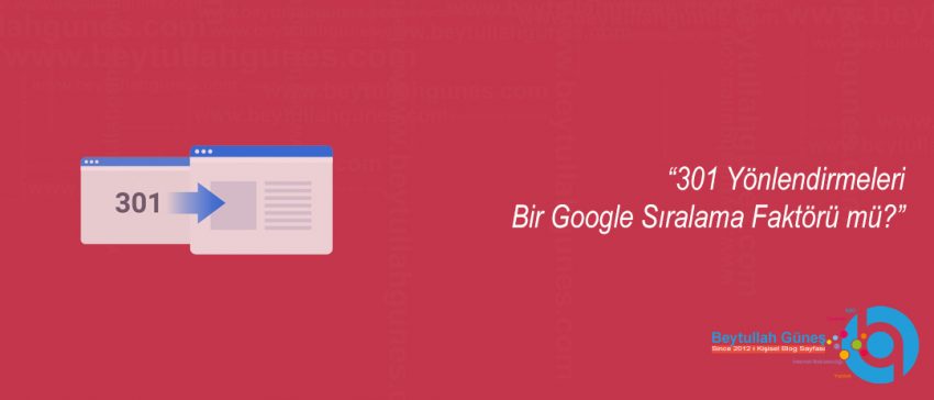 301 Yönlendirmeleri Bir Google Sıralama Faktörü mü?