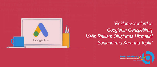 Google Genişletilmiş Metin Reklam Oluşturma Hizmetini Sonlandırmasına Tepki