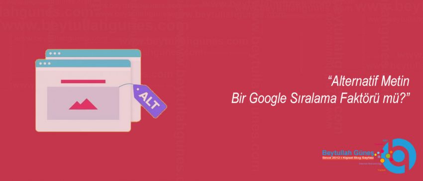 Alternatif Metin Bir Google Sıralama Faktörü mü?