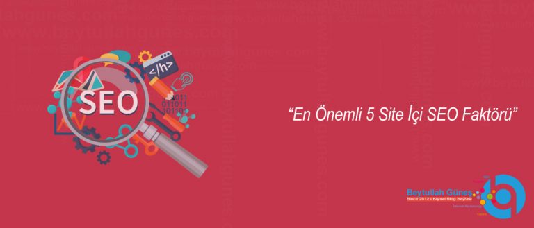 En Önemli 5 Site İçi SEO Faktörü