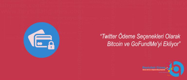 Twitter Ödeme Seçenekleri Olarak Bitcoin ve GoFundMe yi Ekliyor
