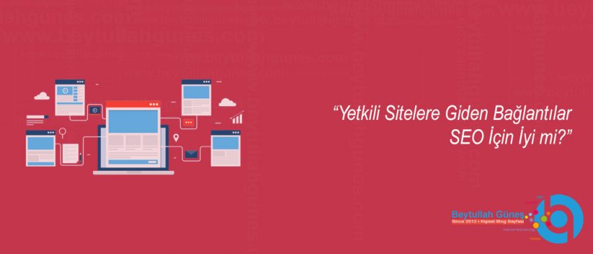 Yetkili Sitelere Giden Bağlantılar SEO İçin İyi mi?