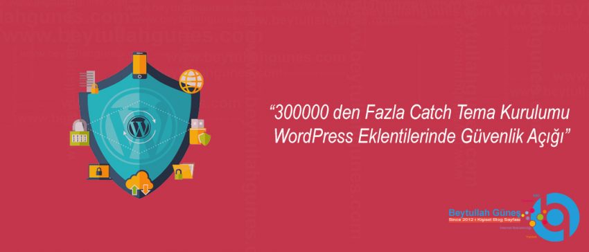 300000 den Fazla Catch Tema Kurulumu WordPress Eklentilerinde Güvenlik Açığı