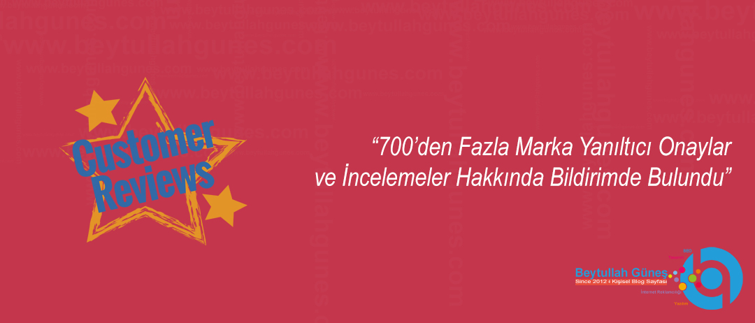 700'den Fazla Marka Yanıltıcı Onaylar ve İncelemeler Hakkında Bildirimde Bulundu