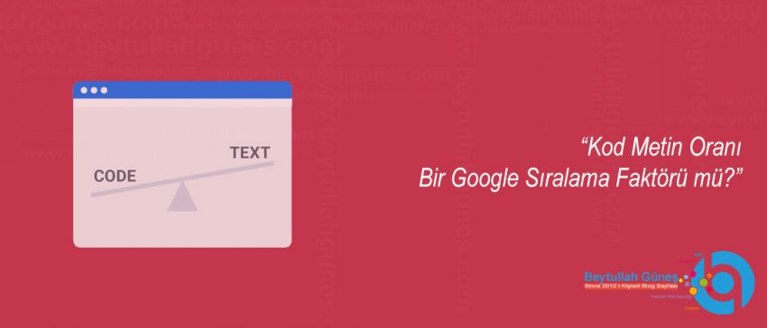 Kod Metin Oranı Bir Google Sıralama Faktörü mü