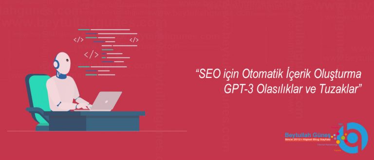 SEO için Otomatik İçerik Oluşturma GPT-3 Olasılıklar ve Tuzaklar