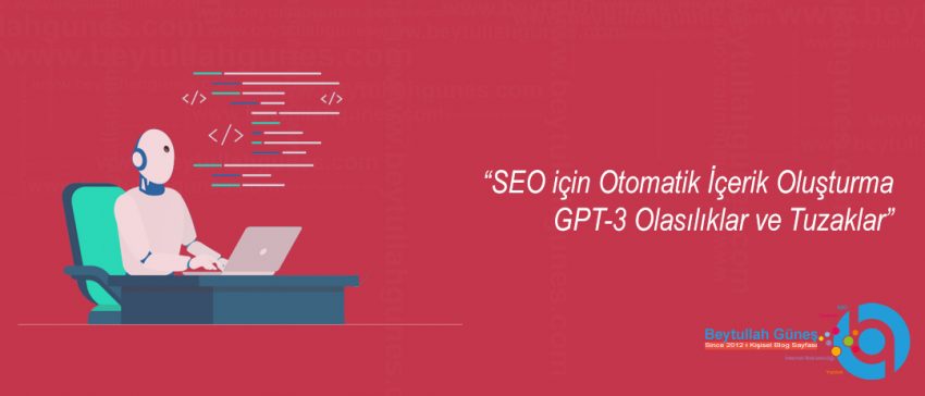 SEO için Otomatik İçerik Oluşturma GPT-3 Olasılıklar ve Tuzaklar
