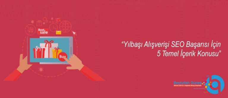 Yılbaşı Alışverişi SEO Başarısı İçin 5 Temel İçerik Konusu