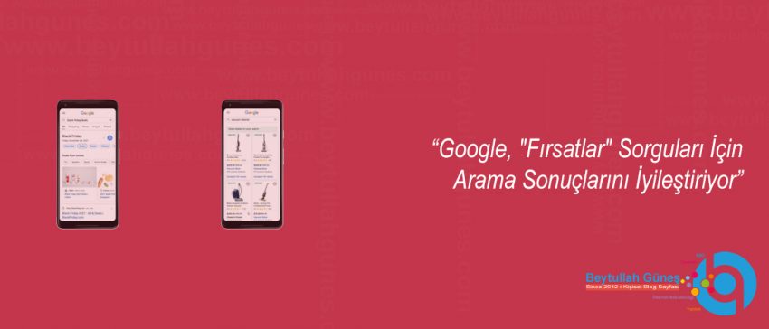 Google, "Fırsatlar" Sorguları İçin Arama Sonuçlarını İyileştiriyor
