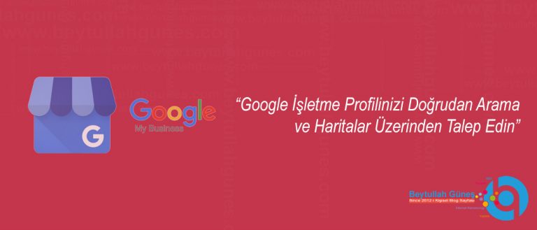 Google İşletme Profilinizi Doğrudan Arama ve Haritalar Üzerinden Talep Edin