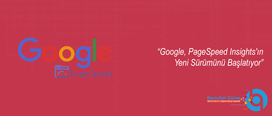 Google, PageSpeed ​​Insights'ın Yeni Sürümünü Başlatıyor