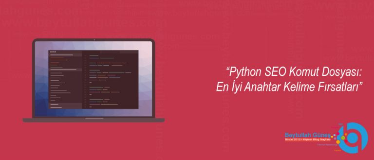Python SEO Komut Dosyası: En İyi Anahtar Kelime Fırsatları