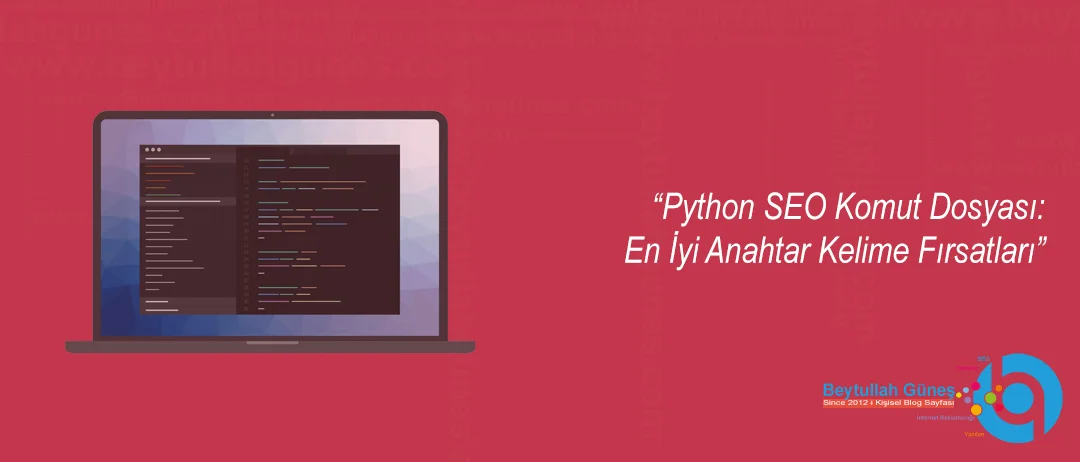 Python SEO Komut Dosyası: En İyi Anahtar Kelime Fırsatları