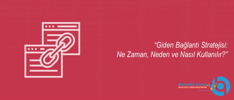 Giden Bağlantı Stratejisi: Ne Zaman, Neden ve Nasıl Kullanılır?