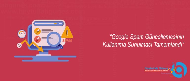 Google Spam Güncellemesinin Kullanıma Sunulması Tamamlandı