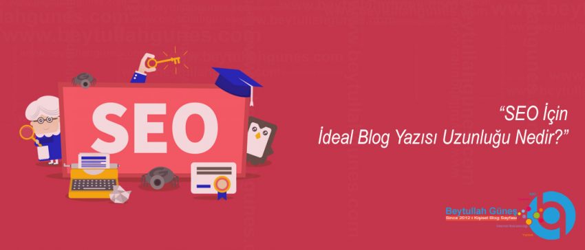 SEO İçin İdeal Blog Yazısı Uzunluğu Nedir?