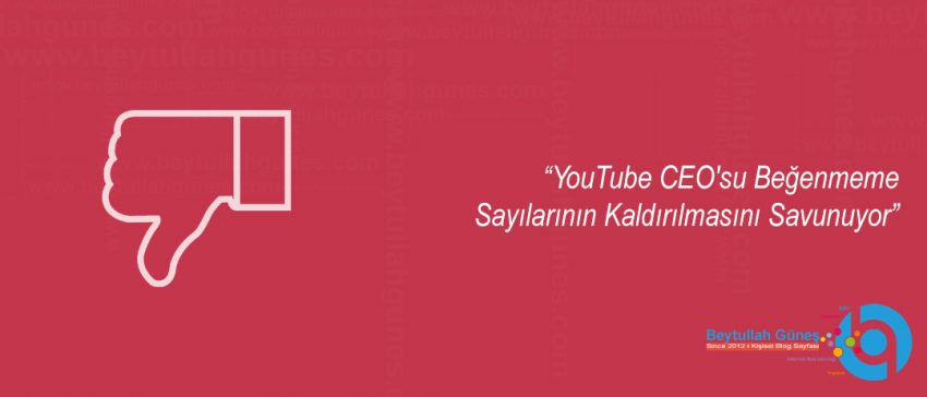 YouTube CEO'su Beğenmeme Sayılarının Kaldırılmasını Savunuyor