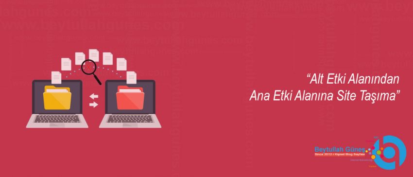 Alt Etki Alanından Ana Etki Alanına Site Taşımaları