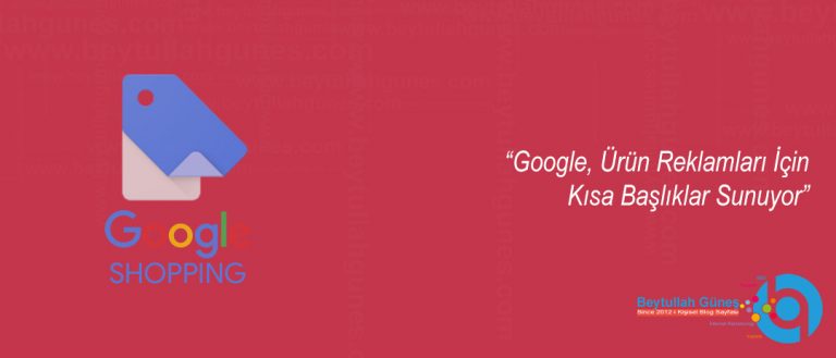Google, Ürün Reklamları İçin Kısa Başlıklar Sunuyor