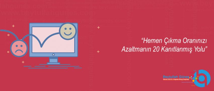 Hemen Çıkma Oranınızı Azaltmanın 20 Kanıtlanmış Yolu