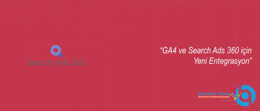 GA4 ve Search Ads 360 için Yeni Entegrasyon