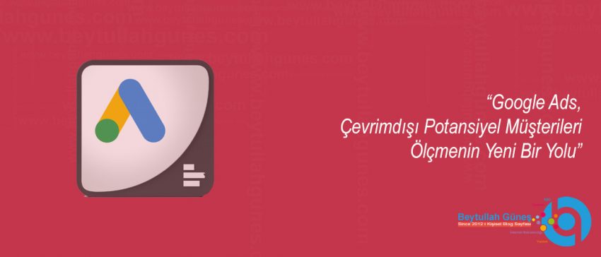 Google Ads, Çevrimdışı Potansiyel Müşterileri Ölçmenin Yeni Bir Yolu