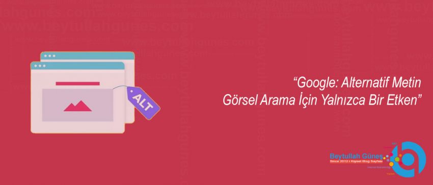 Google: Alternatif Metin Görsel Arama İçin Yalnızca Bir Etken