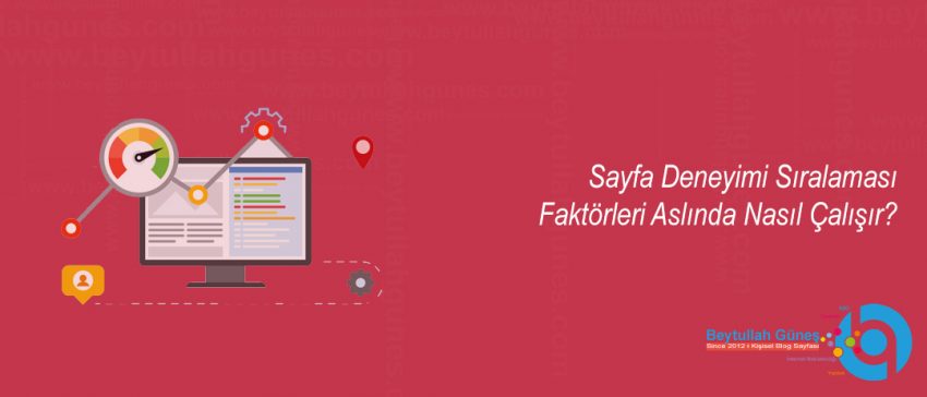 Sayfa Deneyimi Sıralaması Faktörleri Aslında Nasıl Çalışır?