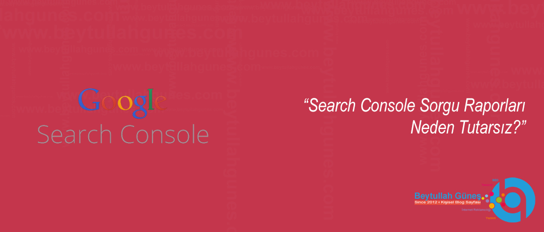 Search Console Sorgu Raporları Neden Tutarsız?