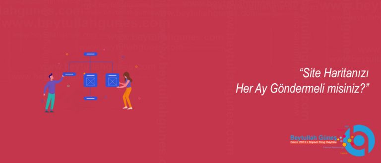 Site Haritanızı Her Ay Göndermeli misiniz?