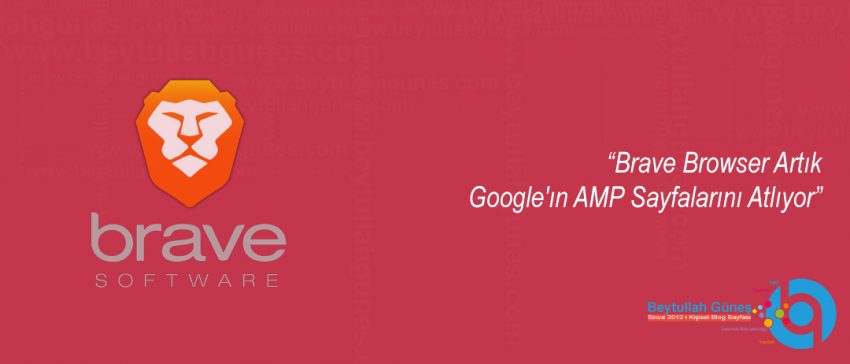 Brave Browser Artık Google'ın AMP Sayfalarını Atlıyor