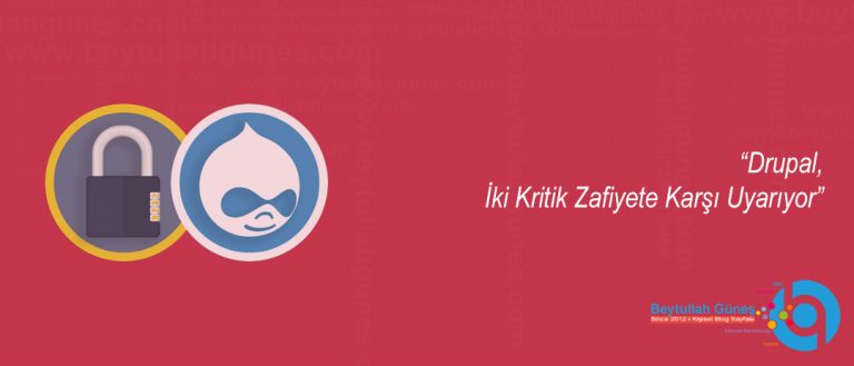 Drupal, İki Kritik Zafiyete Karşı Uyarıyor