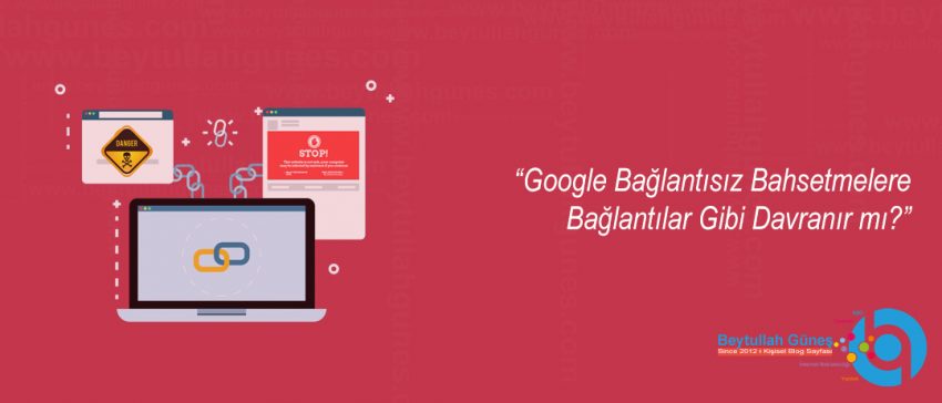 Google Bağlantısız Bahsetmelere Bağlantılar Gibi Davranır mı?
