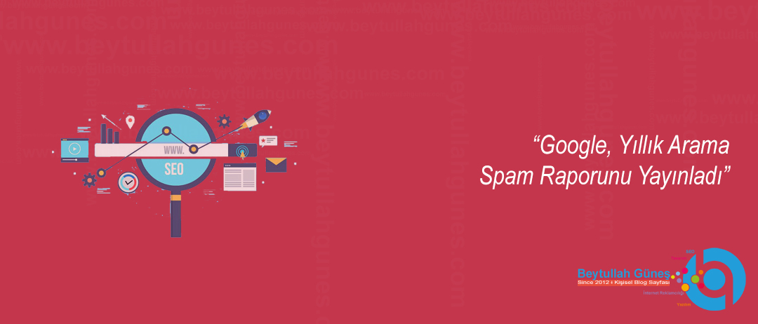 Google, Yıllık Arama Spam Raporunu Yayınladı