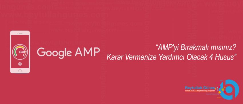 AMP'yi Bırakmalı mısınız? Karar Vermenize Yardımcı Olacak 4 Husus