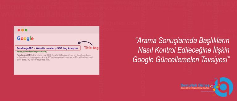 Arama Sonuçlarında Başlıkların Nasıl Kontrol Edileceğine İlişkin Google Güncellemeleri Tavsiyesi