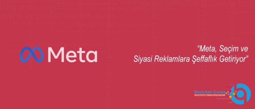 Meta, Seçim ve Siyasi Reklamlara Şeffaflık Getiriyor
