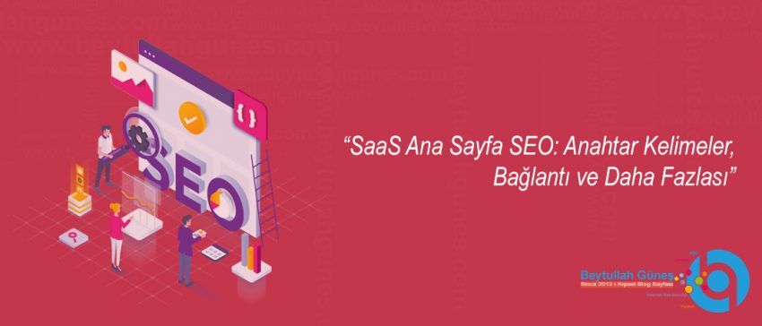 SaaS Ana Sayfa SEO: Anahtar Kelimeler, Bağlantı ve Daha Fazlası