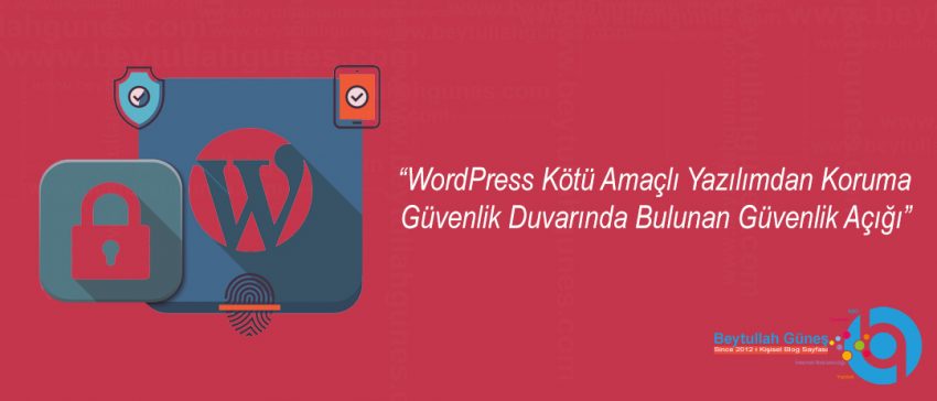 WordPress Kötü Amaçlı Yazılımdan Koruma Güvenlik Duvarında Bulunan Güvenlik Açığı